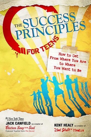 The Success Principles for Teens - Jack Canfield - Kent Healy