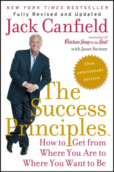 The Success Principles(TM) - 10th Anniversary Edition - Jack Canfield - Janet Switzer