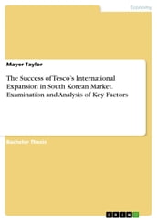 The Success of Tesco s International Expansion in South Korean Market. Examination and Analysis of Key Factors