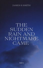 The Sudden Rain And Nightmare Came (Part 2)