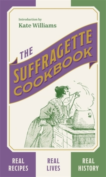 The Suffragette Cookbook - Kate Williams