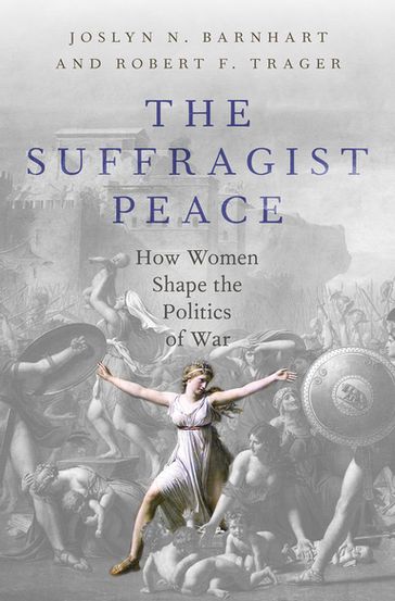The Suffragist Peace - Robert F. Trager - Joslyn N. Barnhart