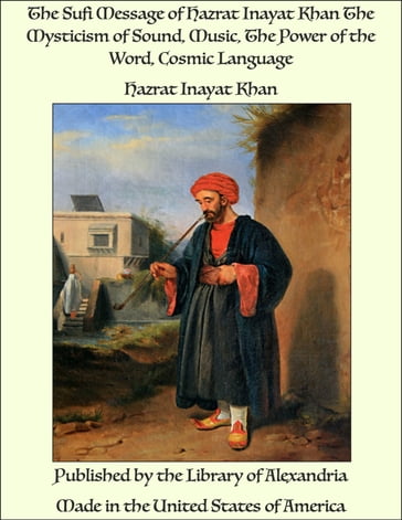 The Sufi Message of Hazrat Inayat Khan The Mysticism of Sound, Music, The Power of The Word, Cosmic Language - Hazrat Inayat Khan