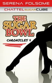 The Sugar Bowl Chronicles 4 (Chattel Sugar Cube)