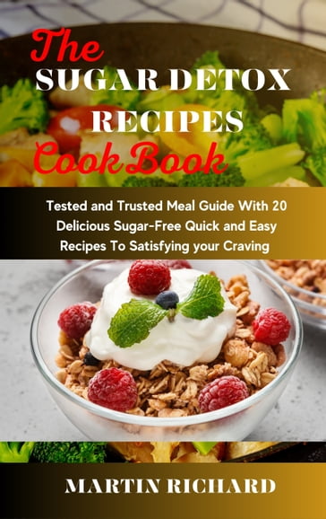 The Sugar Detox Diet Recipes Cookbook - Richard Martin