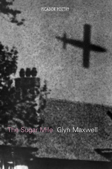 The Sugar Mile - Glyn Maxwell