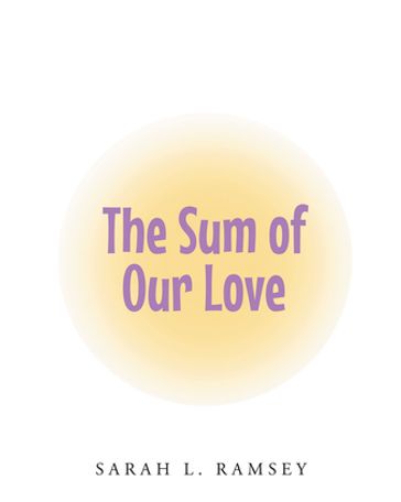 The Sum of Our Love - Sarah L. Ramsey