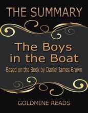 The Summary of the Boys In the Boat: Based On the Book By Daniel James Brown