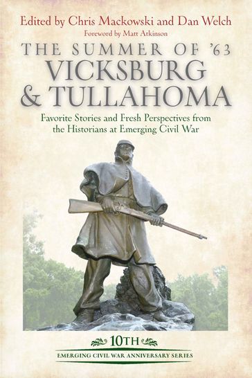 The Summer of '63: Vicksburg & Tullahoma - Chris Mackowski - Dan Welch