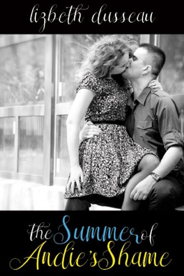 The Summer of Andie's Shame - Lizbeth Dusseau