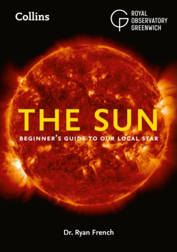 The Sun - Dr. Ryan French - Royal Observatory Greenwich - Collins Astronomy