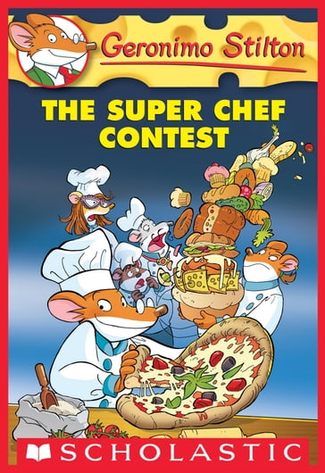 The Super Chef Contest (Geronimo Stilton #58) - Geronimo Stilton