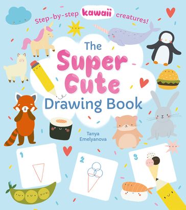 The Super Cute Drawing Book - William Potter