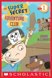 The Super Secret Adventure Club (Scholastic Reader, Level 1)