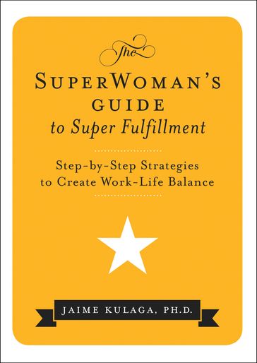The SuperWoman's Guide to Super Fulfillment - Jaime Kulaga Kulaga PhD