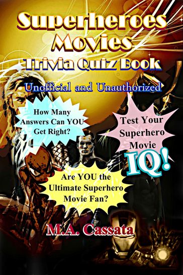 The Superheroes Movies Trivia Quiz Book: Unofficial and Unauthorized - M.A. Cassata