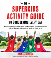 The Superkids Activity Guide to Conquering Every Day