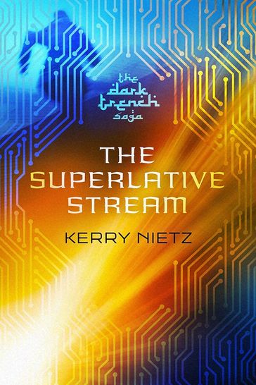 The Superlative Stream - Kerry Nietz