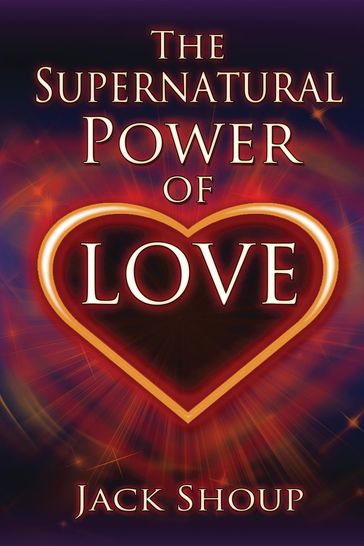 The Supernatural Power of Love - Jack Shoup