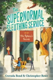 The Supernormal Sleuthing Service #2: The Sphinx s Secret