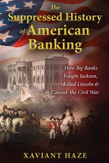 The Suppressed History of American Banking - Xaviant Haze