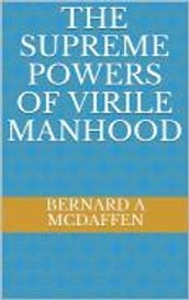 The Supreme Powers Of Virile Manhood