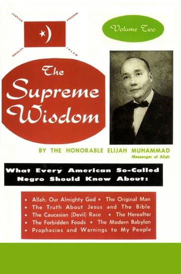 The Supreme Wisdom: What Every American So-Called Negro Should Know About - Vol. 2 - Elijah Muhammad