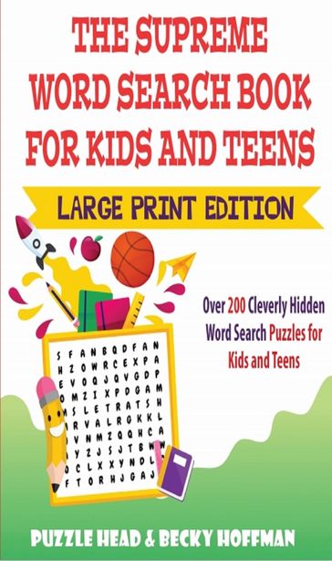 The Supreme Word Search Book for Kids and Teens - Large Print Edition - Becky Hoffman - Puzzle Head
