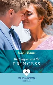 The Surgeon And The Princess (Mills & Boon Medical)