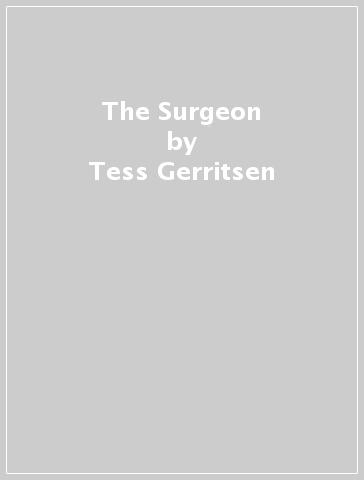 The Surgeon - Tess Gerritsen