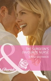 The Surgeon s Favourite Nurse (Mills & Boon Cherish) (Men of Mercy Medical, Book 5)