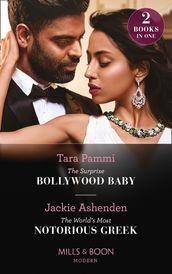 The Surprise Bollywood Baby / The World s Most Notorious Greek: The Surprise Bollywood Baby (Born into Bollywood) / The World s Most Notorious Greek (Mills & Boon Modern)