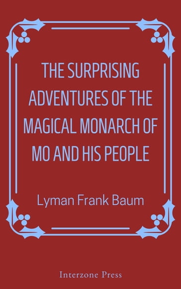 The Surprising Adventures of the Magical Monarch of Mo and His People - Lyman Frank Baum