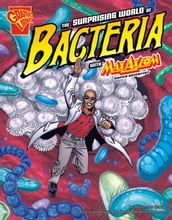 The Surprising World of Bacteria with Max Axiom, Super Scientist