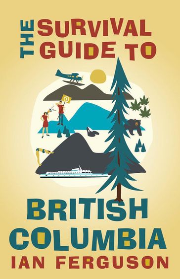 The Survival Guide to British Columbia - Ian Ferguson