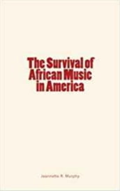 The Survival of African Music in America