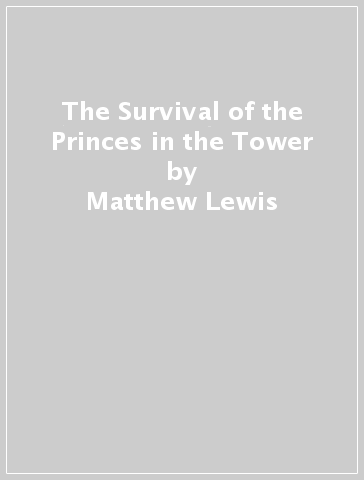 The Survival of the Princes in the Tower - Matthew Lewis