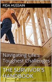 The Survivor s Handbook: Navigating Life s Toughest Challenges by Fida Hussain (Author)