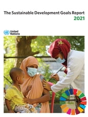 The Sustainable Development Goals Report 2021