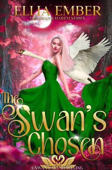 The Swan's Chosen: A Swan Lake Reverse Harem Retelling - Ellia Ember