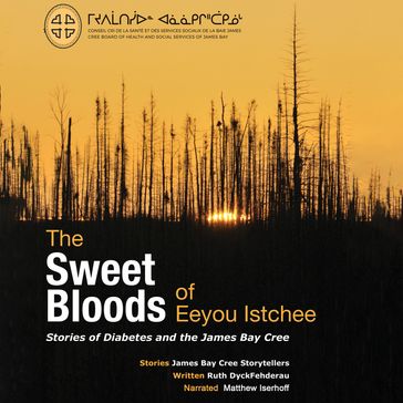 The Sweet Bloods of Eeyou Istchee - Ruth DyckFehderau