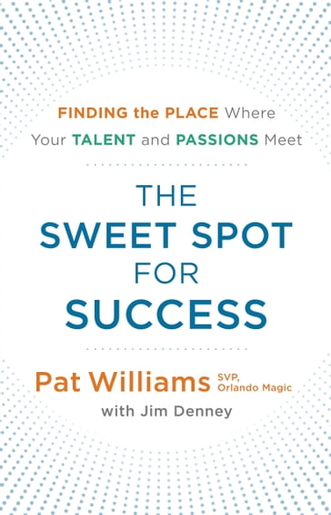 The Sweet Spot for Success - Jim Denney - Pat Williams