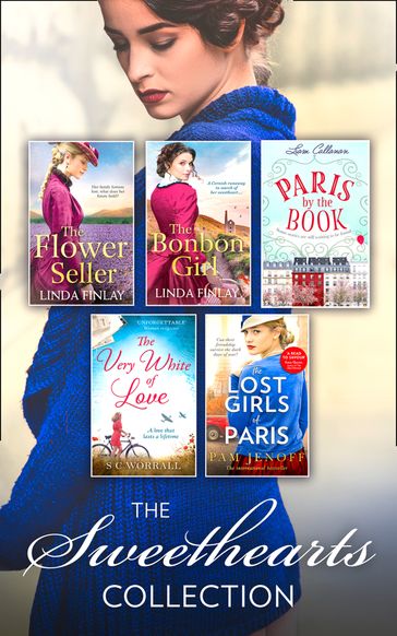 The Sweethearts Collection: The Bon Bon Girl / The Flower Seller / The Very White of Love / Paris By The Book / The Lost Girls of Paris - Linda Finlay - SC Worrall - Liam Callanan - Pam Jenoff