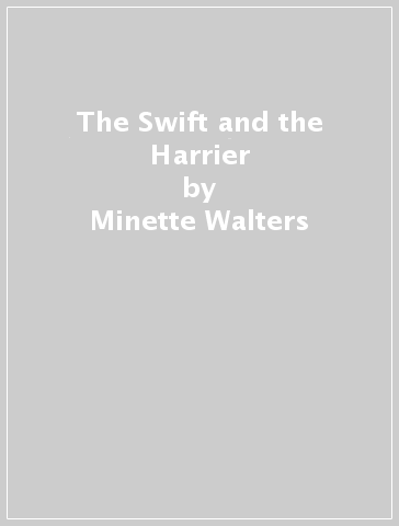 The Swift and the Harrier - Minette Walters