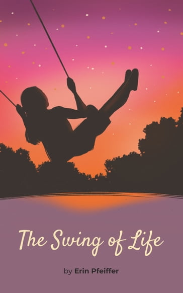 The Swing of Life - Erin Pfeiffer