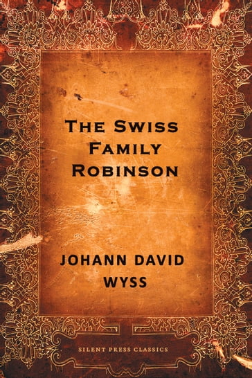 The Swiss Family Robinson - Johann David Wyss