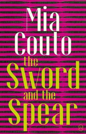 The Sword And The Spear - Mia Couto