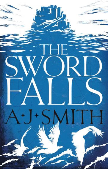 The Sword Falls - A.J. Smith