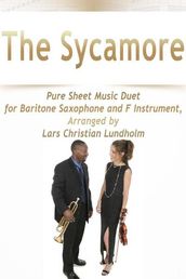 The Sycamore Pure Sheet Music Duet for Baritone Saxophone and F Instrument, Arranged by Lars Christian Lundholm