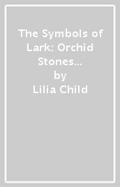 The Symbols of Lark: Orchid Stones and Stardust
